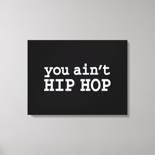 Sie haben kein HIP HOP Leinwanddruck (Vorderseite)