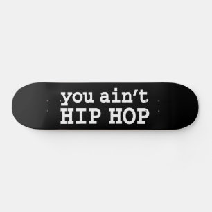 Sie haben kein HIP HOP Skateboard