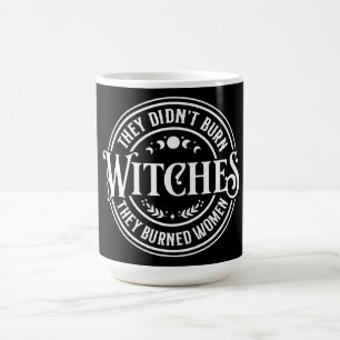 Sie haben keine Hexen gebrannt Kaffeetasse