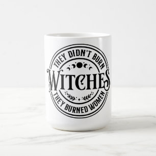 Sie haben keine Hexen gebrannt Kaffeetasse