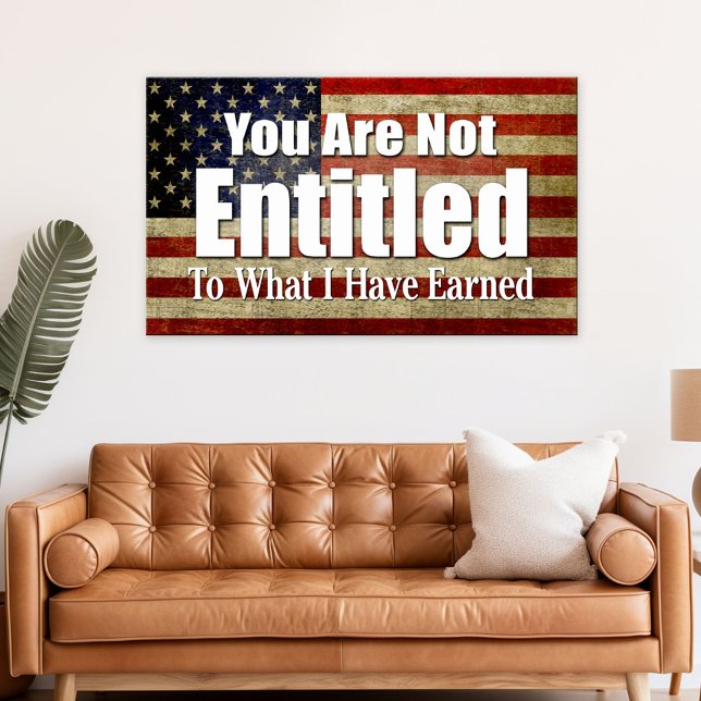 Sie haben keinen Anspruch auf das, was ich verdien Poster (Patriotic Poster)