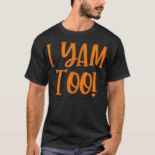 Sie haben meine süßen Kartoffeln, ich bin zu Ernte T-Shirt