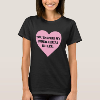 Sie haben meinen internen seriellen KiIler Inspiri T-Shirt