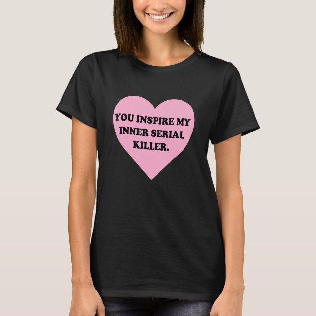 Sie haben meinen internen seriellen KiIler Inspiri T-Shirt (Vorderseite)