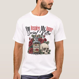 Sie haben meinen internen Serienmörder Inspiriert T-Shirt