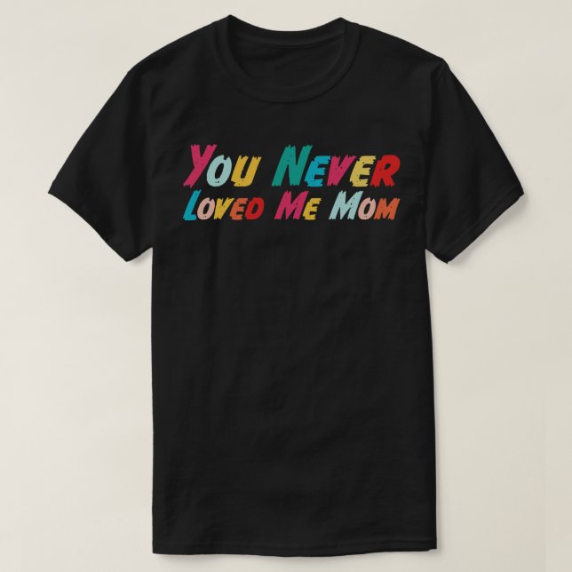 Sie haben mich nie Mama Mem Sprichwort 13 T-Shirt (Design vorne)