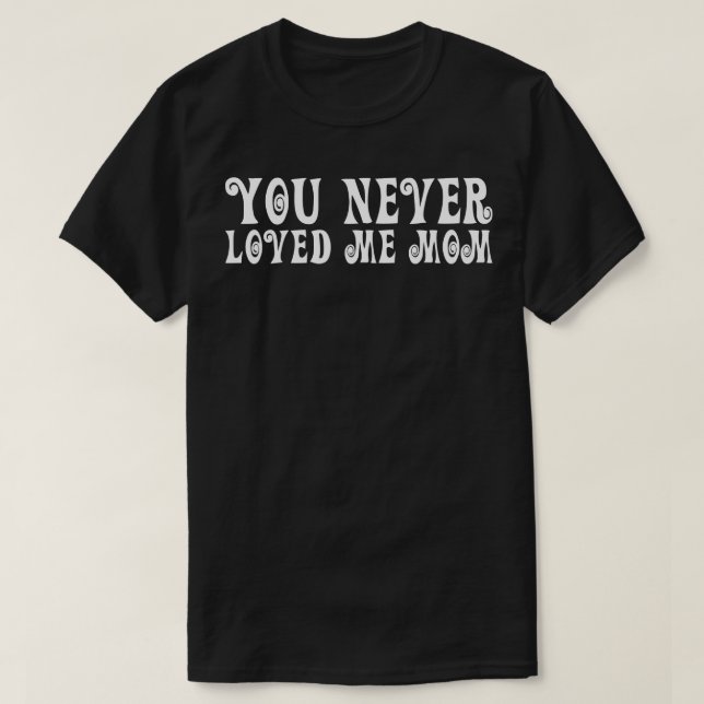 Sie haben mich nie Mama Mem Sprichwort 18 T-Shirt (Design vorne)