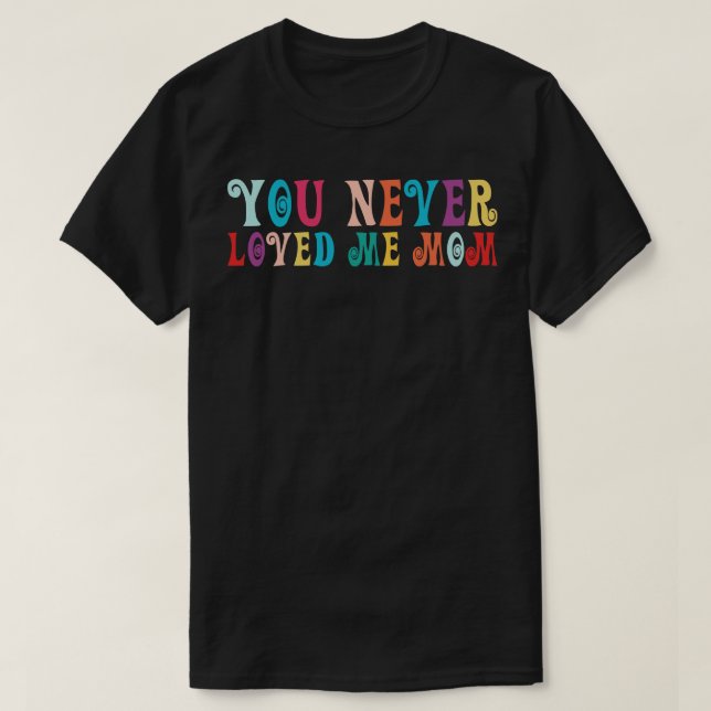 Sie haben mich nie Mama Mem Sprichwort 19 T-Shirt (Design vorne)