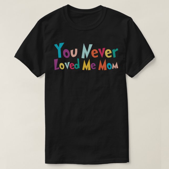 Sie haben mich nie Mama Mem Sprichwort 27 T-Shirt (Design vorne)