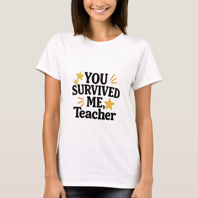 Sie haben mich überlebt, Lehrer - Danke, Lehrer T-Shirt (Vorderseite)