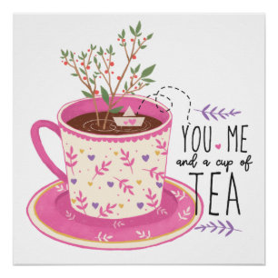 Sie haben mich und eine Tasse Teekonzept Poster