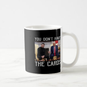 Sie haben nicht die Karten Präsident Donald Trump Kaffeetasse