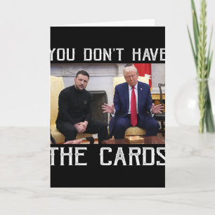 Sie haben nicht die Karten, Präsident Donald Trump Karte