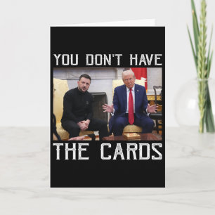 Sie haben nicht die Karten, Präsident Donald Trump Karte