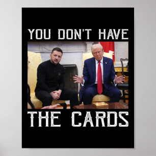 Sie haben nicht die Karten Präsident Donald Trump Poster