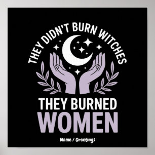 Sie haben nicht Hexen verbrannt, sie haben Frauen Poster