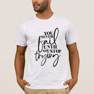 Sie haben nie Versagt, Motivierend Zitat T-Shirt