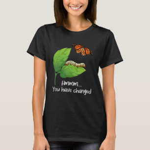 Sie haben sich verändert - Schmetterling Lover Sch T-Shirt