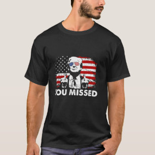 Sie haben Trump 2024 vermisst T-Shirt