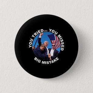 Sie haben versucht, dass Sie große Fehler Trump Sh Button