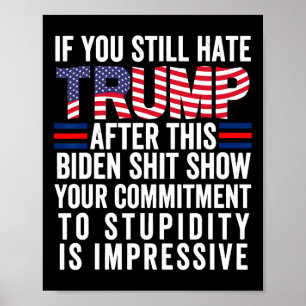 Sie hassen Trump nach dieser Biden-Show Abstimmung Poster