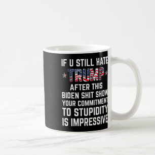 Sie hassen Trump nach dieser Biden-Show noch immer Kaffeetasse