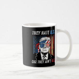 Sie hassen uns Cuz sie erreichen uns Funny Trump 4 Kaffeetasse