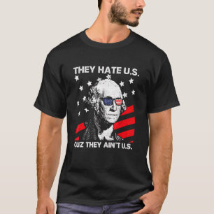 Sie hassen uns Cuz sie sind nicht 4. Juli T-Shirt