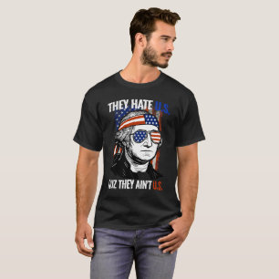 Sie hassen uns Cuz sie sind nicht 4. Juli T-Shirt