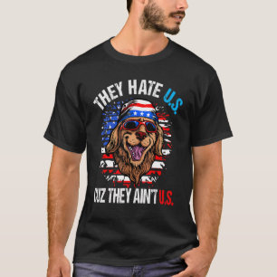 Sie hassen uns Cuz sie sind nicht US-amerikanische T-Shirt