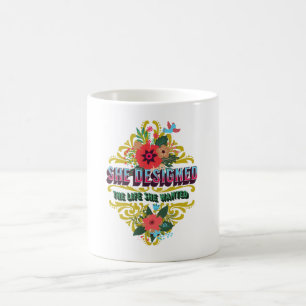 Sie hat das Leben entworfen, das sie Gewollt hat Kaffeetasse