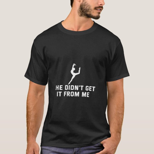 Sie hat es nicht von mir bekommen Funny Dance Mama T-Shirt (Vorderseite)