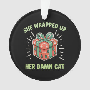 Sie hat ihre Katze Weihnachten Xmas Urlaub eingepa Ornament