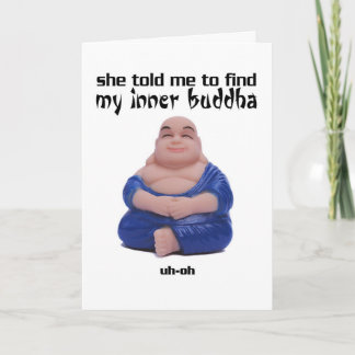 Sie hat mir gesagt, meinen inneren Buddha zu finde Karte