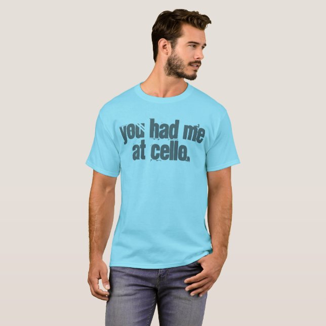 Sie hatten mich am Cello T-Shirt (Vorne ganz)
