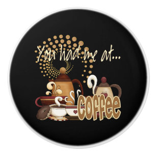 Sie hatten mich am Kaffee Keramikknauf