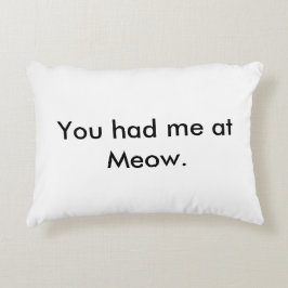 Sie hatten mich am Meow-Kissen Zierkissen