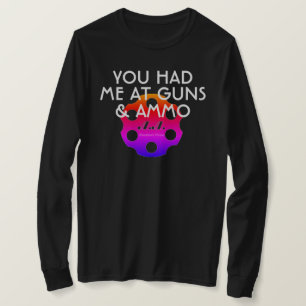 Sie hatten mich an den Gewehren u. an der Munition T-Shirt