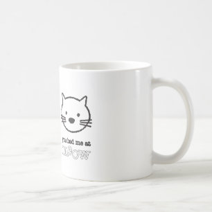 Sie hatten mich an der Meow-Tasse Kaffeetasse