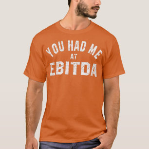 Sie hatten mich bei EBITDA 2 T-Shirt