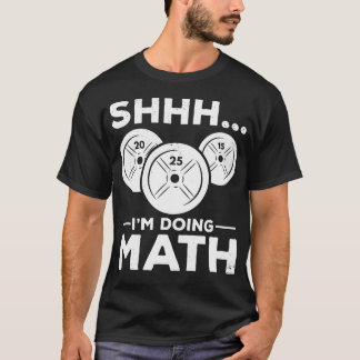 Sie ich mache Mathe Bodybuilding Gym Fitness Train T-Shirt