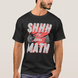 Sie, ich mache Mathe Deadlift Weightheber Gym Wor T-Shirt