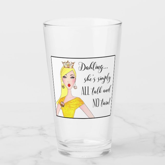 "Sie ist alles Talk und kein Tiara!" Glas (Vorderseite)