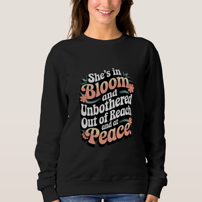 Sie ist blühend und stört sich nicht und sweatshirt (Vorderseite)