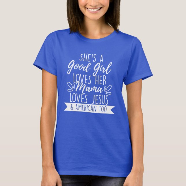 Sie ist ein gutes Mädchen, das sie ihre Mama und J T-Shirt (Vorderseite)