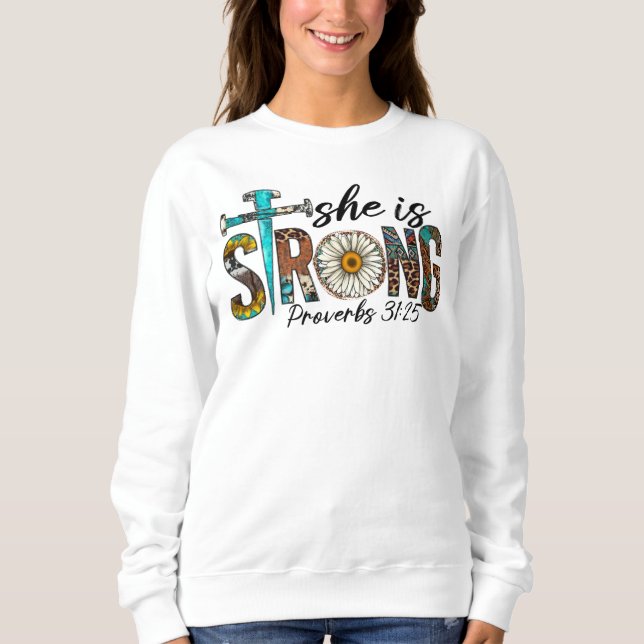 Sie ist ein starkes Sprichwort 31:25 Glaube  Sweatshirt (Vorderseite)