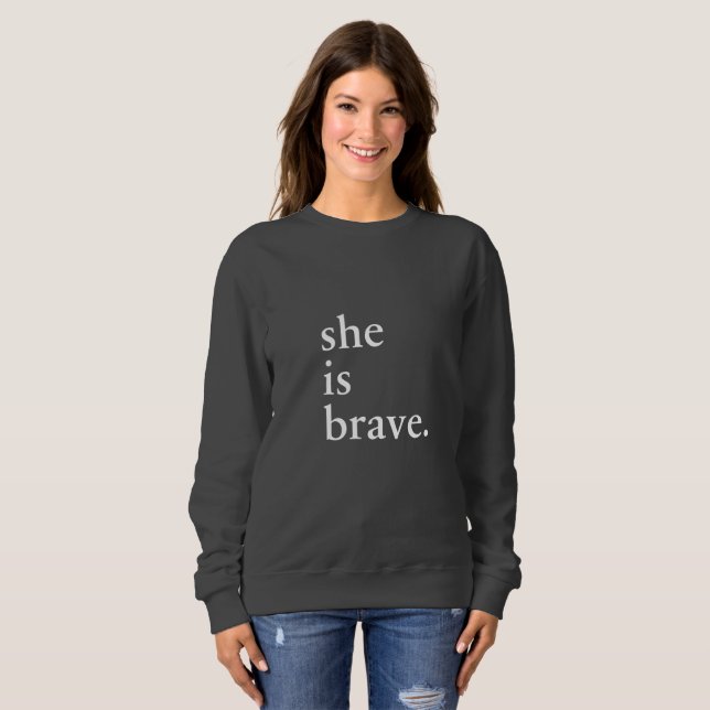 Sie ist - inspirierend Zitat tapfer Sweatshirt (Vorne ganz)