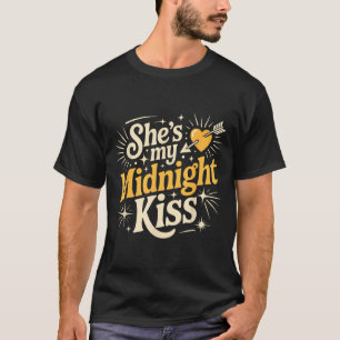 Sie ist mein Mitternachts-Kuss-Sagen romantisches  T-Shirt