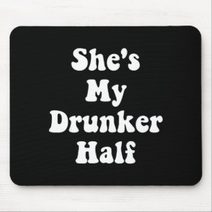 Sie ist meine betrunkenere Hälfte Süß Lustig Betru Mousepad