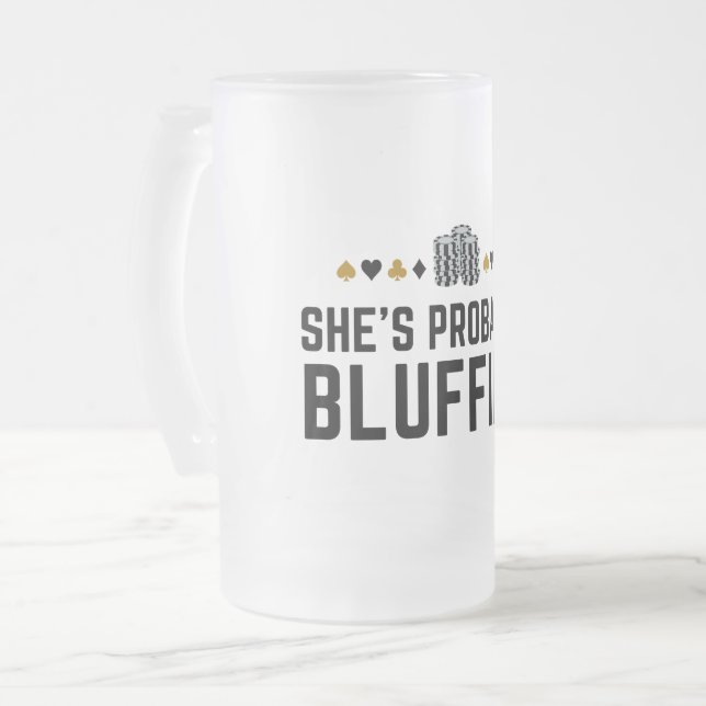 Sie ist wahrscheinlich Bluffing - Casino Poker Blu Mattglas Bierglas (Vorderseite Links)